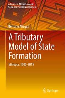 9783319757797-3319757792-A Tributary Model of State Formation: Ethiopia, 1600-2015 (Advances in African Economic, Social and Political Development)