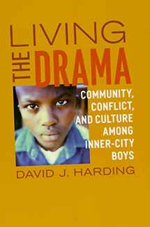 9780226316642-0226316645-Living the Drama: Community, Conflict, and Culture among Inner-City Boys