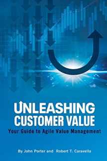 9781098339081-1098339088-Unleashing Customer Value: Your Guide to Agile Value Management