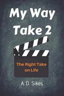 9780692157053-0692157050-My Way Take 2: The Right Take on Life
