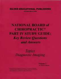 9780974328768-0974328766-National Board of Chiropractic Part IV Study Guide: Key Review Questions and Answers (Topics: Diagnostic Imaging) Volume 1