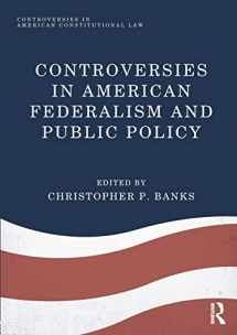 9781138036642-1138036641-Controversies in American Federalism and Public Policy (Controversies in American Constitutional Law)