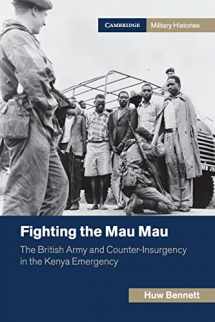 9781107656246-1107656249-Fighting the Mau Mau: The British Army and Counter-Insurgency in the Kenya Emergency (Cambridge Military Histories)