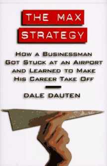 9780688144029-0688144020-The Max Strategy: How A Buisnessman Got Stuck At An Airport...