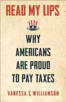 9780691191607-0691191603-Read My Lips: Why Americans Are Proud to Pay Taxes