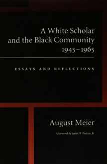 9780870238109-0870238108-A White Scholar and the Black Community, 1945-1965: Essays and Reflections