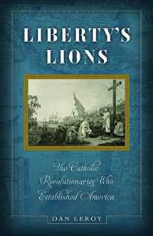 9781644131169-1644131161-Liberty's Lions: The Catholic Revolutionaries Who Established America