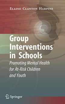 9781441945877-1441945873-Group Interventions in Schools: Promoting Mental Health for At-Risk Children and Youth