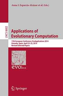 9783662455227-3662455226-Applications of Evolutionary Computation: 17th European Conference, EvoApplications 2014, Granada, Spain, April 23-25, 2014, Revised Selected Papers (Lecture Notes in Computer Science, 8602)