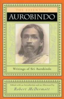 9780970109729-0970109725-The Essential Aurobindo: Writings of Sri Aurobindo