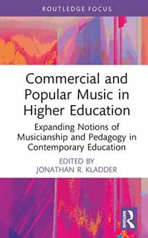 9781032107196-1032107197-Commercial and Popular Music in Higher Education: Expanding Notions of Musicianship and Pedagogy in Contemporary Education (CMS Pedagogies and Innovations)