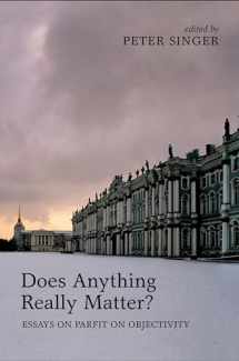 9780199653836-0199653836-Does Anything Really Matter?: Essays on Parfit on Objectivity