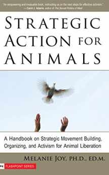 9781590561362-1590561368-Strategic Action for Animals: A Handbook on Strategic Movement Building, Organizing, and Activism for Animal Liberation