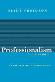 9780226262031-0226262030-Professionalism, the Third Logic: On the Practice of Knowledge