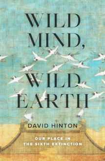 9781645471479-1645471470-Wild Mind, Wild Earth: Our Place in the Sixth Extinction