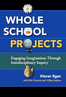 9780807755846-0807755842-Whole School Projects: Engaging Imaginations Through Interdisciplinary Inquiry