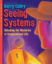 9781576754559-1576754553-Seeing Systems: Unlocking the Mysteries of Organizational Life