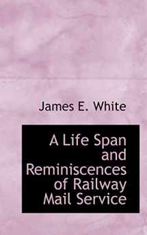 9781103428007-1103428004-A Life Span and Reminiscences of Railway Mail Service