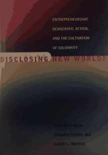 9780262193818-0262193817-Disclosing New Worlds: Entrepreneurship, Democratic Action, and the Cultivation of Solidarity