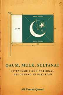9781503637283-150363728X-Qaum, Mulk, Sultanat: Citizenship and National Belonging in Pakistan (South Asia in Motion)