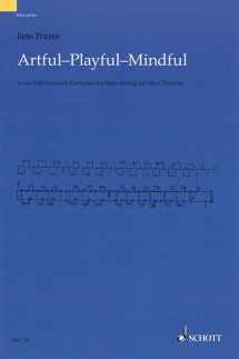 9781847612854-1847612857-Artful * Playful * Mindful: A New Orff-Schulwerk Curriculum for Music Making and Music Thinking
