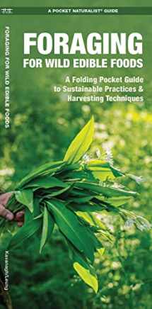 9781620052785-1620052784-Foraging for Wild Edible Foods: A Folding Pocket Guide to Sustainable Practices & Harvesting Techniques (Outdoor Skills and Preparedness)