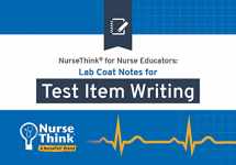 9780998734705-0998734705-NurseThink® for Nurse Educators: Lab Coat Notes for Test Item Writing