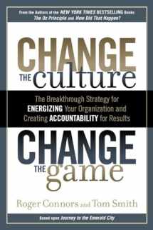 9781591843610-1591843618-Change the Culture, Change the Game: The Breakthrough Strategy for Energizing Your Organization and Creating Accountability for Results