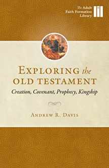 9781627853842-1627853847-Exploring the Old Testament: Creation, Convenant, Prophecy, Kingship (Adult Faith Formation)