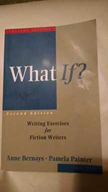 9780321107176-0321107179-What If?: Writing Exercises for Fiction Writers (2nd Edition)