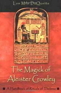 9781578632992-1578632994-The Magick of Aleister Crowley: A Handbook of the Rituals of Thelema