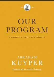 9781577996552-1577996550-Our Program: A Christian Political Manifesto (Abraham Kuyper Collected Works in Public Theology)