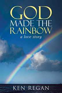 9781490873121-1490873120-God Made The Rainbow: a love story