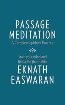 9781586381165-1586381164-Passage Meditation - A Complete Spiritual Practice: Train Your Mind and Find a Life that Fulfills (Essential Easwaran Library, 1)