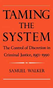 9780195078206-0195078209-Taming the System: The Control of Discretion in Criminal Justice, 1950-1990