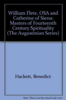 9780941491525-0941491528-William Flete, O.S.A., and Catherine of Siena: Masters of Fourteenth Century Spirituality (The Augustinian Series)