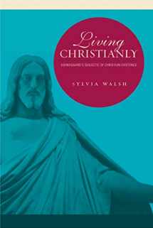 9780271026879-0271026871-Living Christianly: Kierkegaard's Dialectic of Christian Existence