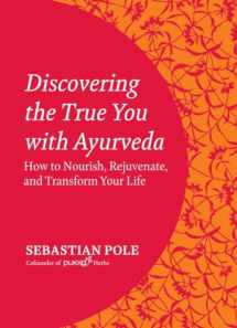 9781583946718-1583946713-Discovering the True You with Ayurveda: How to Nourish, Rejuvenate, and Transform Your Life