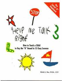 9780963542601-0963542605-"Help Me Talk Right", How to Teach a Child to Say the "S" Sound in 15 Easy Lessons (Help Me Talk Right Series)