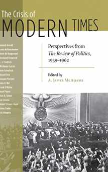 9780268035051-0268035059-Crisis of Modern Times: Perspectives from The Review of Politics, 1939-1962 (REVIEW OF POLITICS Series)