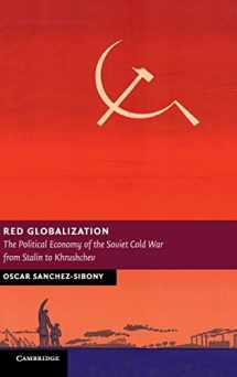 9781107040250-1107040256-Red Globalization: The Political Economy of the Soviet Cold War from Stalin to Khrushchev (New Studies in European History)