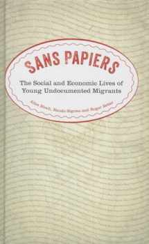 9780745332611-0745332617-Sans Papiers: The Social and Economic Lives of Undocumented Migrants