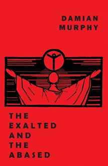 9781645250821-1645250822-The Exalted and the Abased