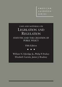 9781628101737-1628101733-Cases and Materials on Legislation and Regulation: Statutes and the Creation of Public Policy, 5th (American Casebook Series)