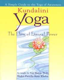 9780399524202-0399524207-Kundalini Yoga: The Flow of Eternal Power: A Simple Guide to the Yoga of Awareness as taught by Yogi Bhajan, Ph.D.