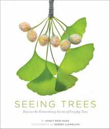 9781604692198-1604692197-Seeing Trees: Discover the Extraordinary Secrets of Everyday Trees (Seeing Series)