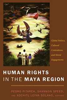 9780822343134-0822343134-Human Rights in the Maya Region: Global Politics, Cultural Contentions, and Moral Engagements