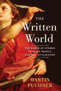 9780812998931-0812998936-The Written World: The Power of Stories to Shape People, History, Civilization