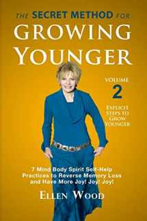 9781723574979-172357497X-The Secret Method for Growing Younger, Volume 2: 7 Mind Body Spirit Self-Help Practices to Reverse Memory Loss and Have More Joy! Joy! Joy!