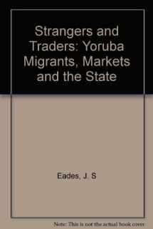 9780865434202-0865434204-Strangers and Traders: Yoruba Migrants, Markets and the State in Northern Ghana